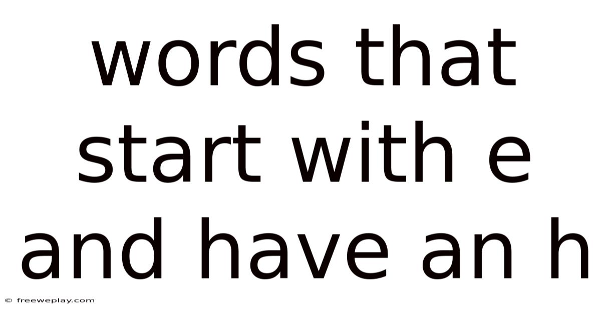 Words That Start With E And Have An H