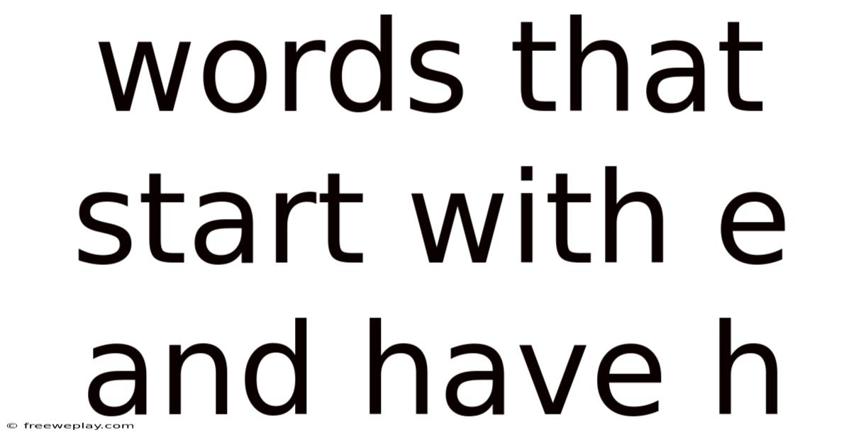Words That Start With E And Have H