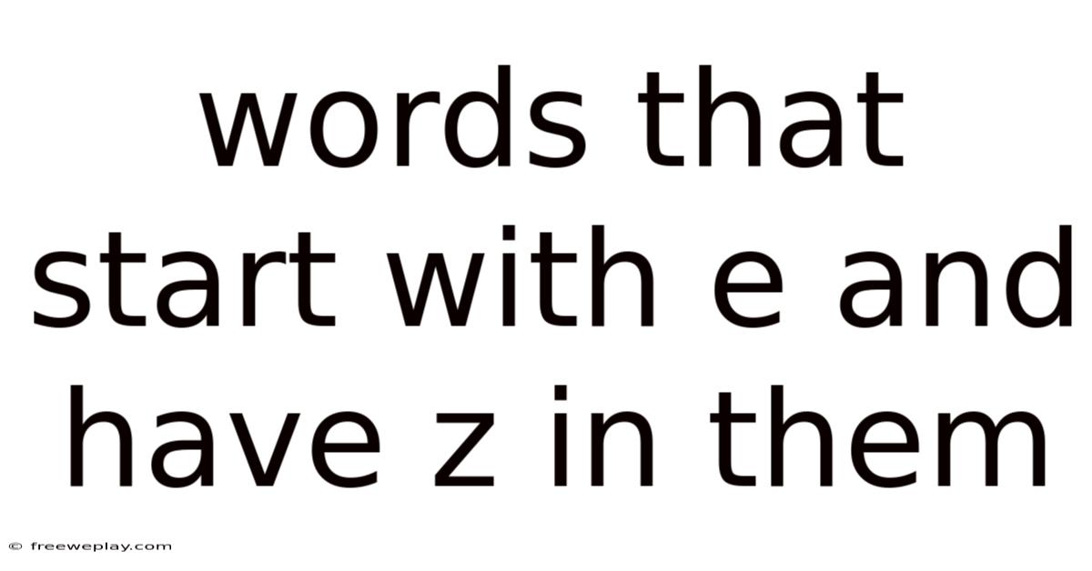 Words That Start With E And Have Z In Them