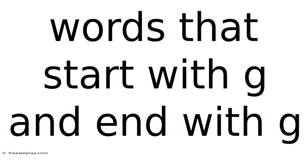 Words That Start With G And End With G