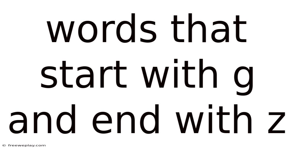 Words That Start With G And End With Z