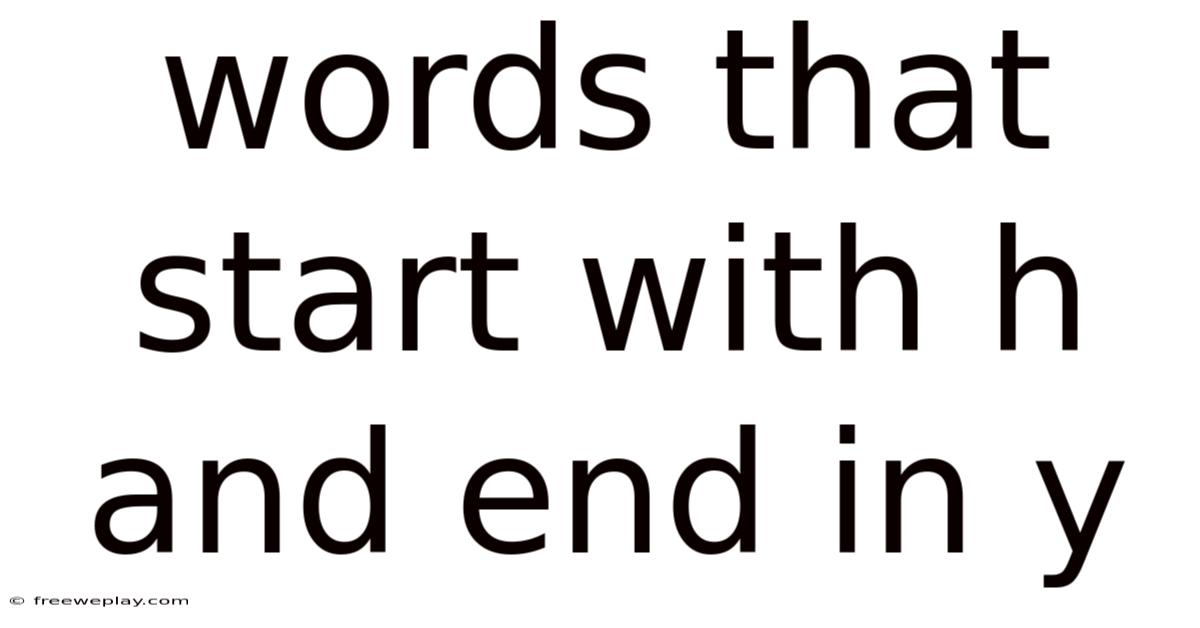Words That Start With H And End In Y