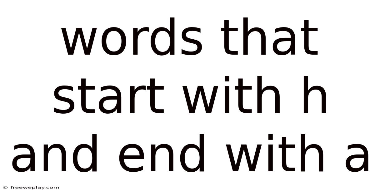 Words That Start With H And End With A