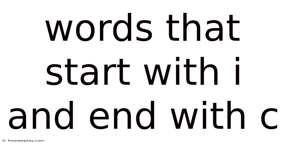 Words That Start With I And End With C
