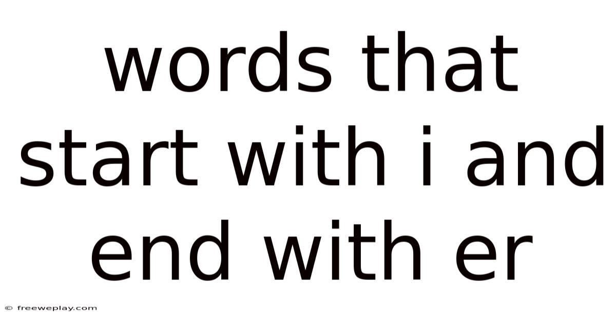 Words That Start With I And End With Er