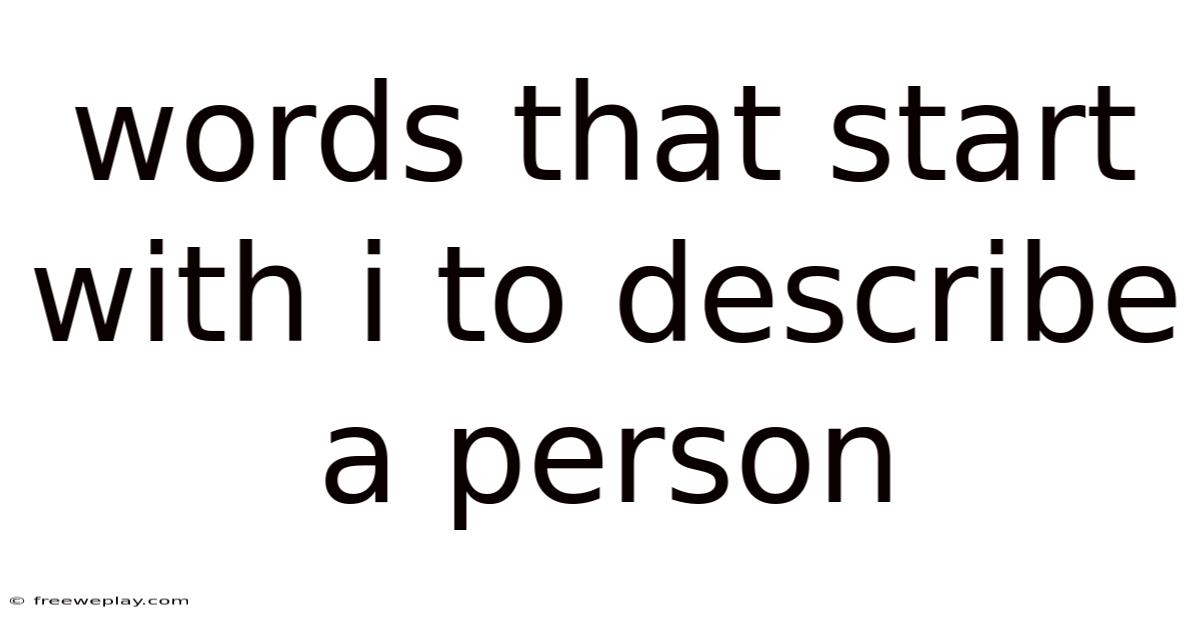 Words That Start With I To Describe A Person