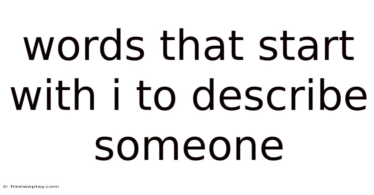 Words That Start With I To Describe Someone