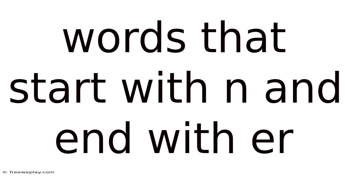 Words That Start With N And End With Er