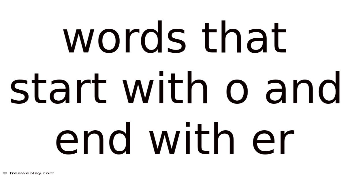 Words That Start With O And End With Er