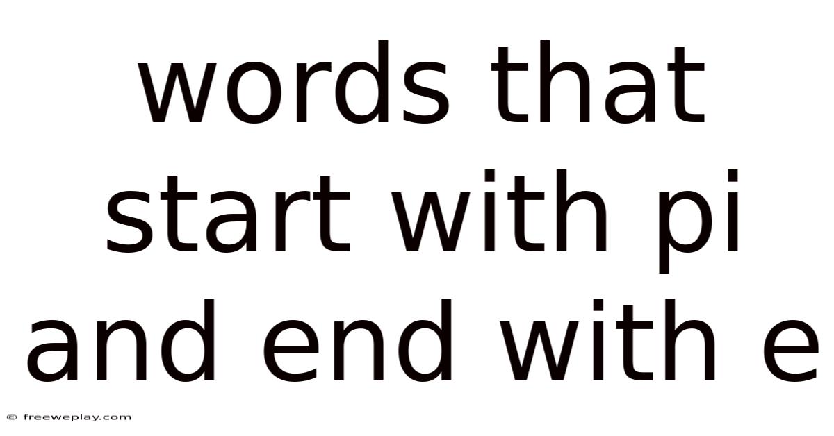 Words That Start With Pi And End With E