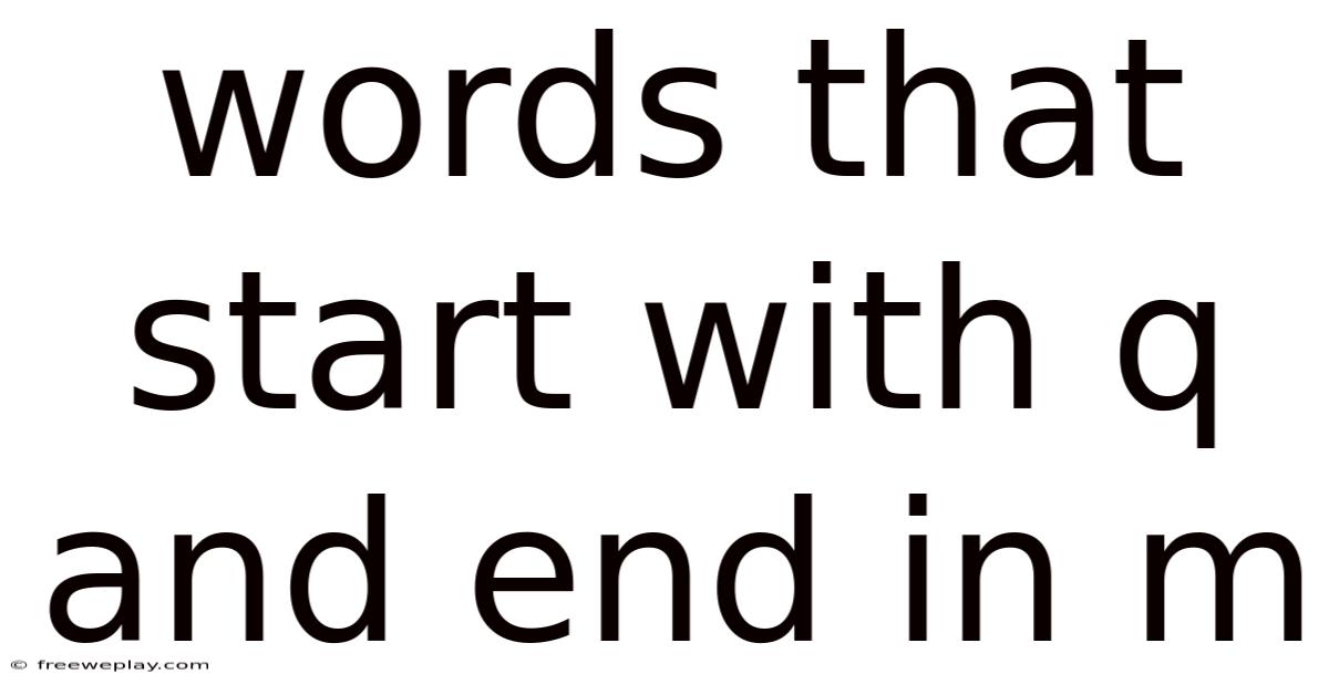 Words That Start With Q And End In M