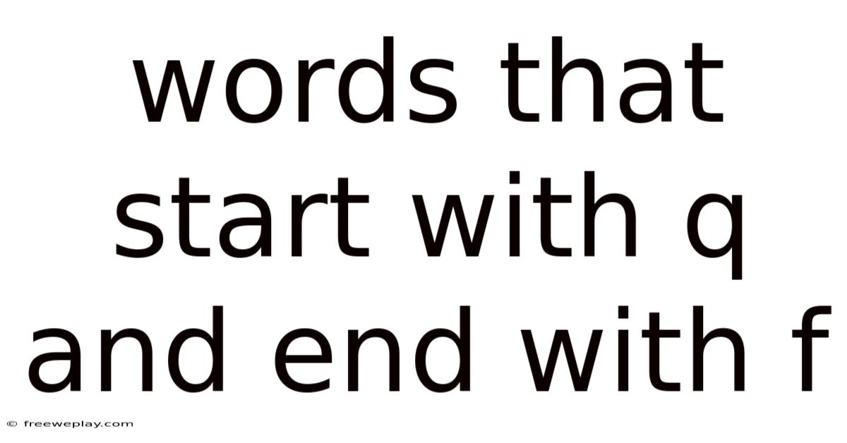 Words That Start With Q And End With F