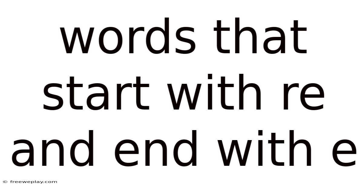 Words That Start With Re And End With E