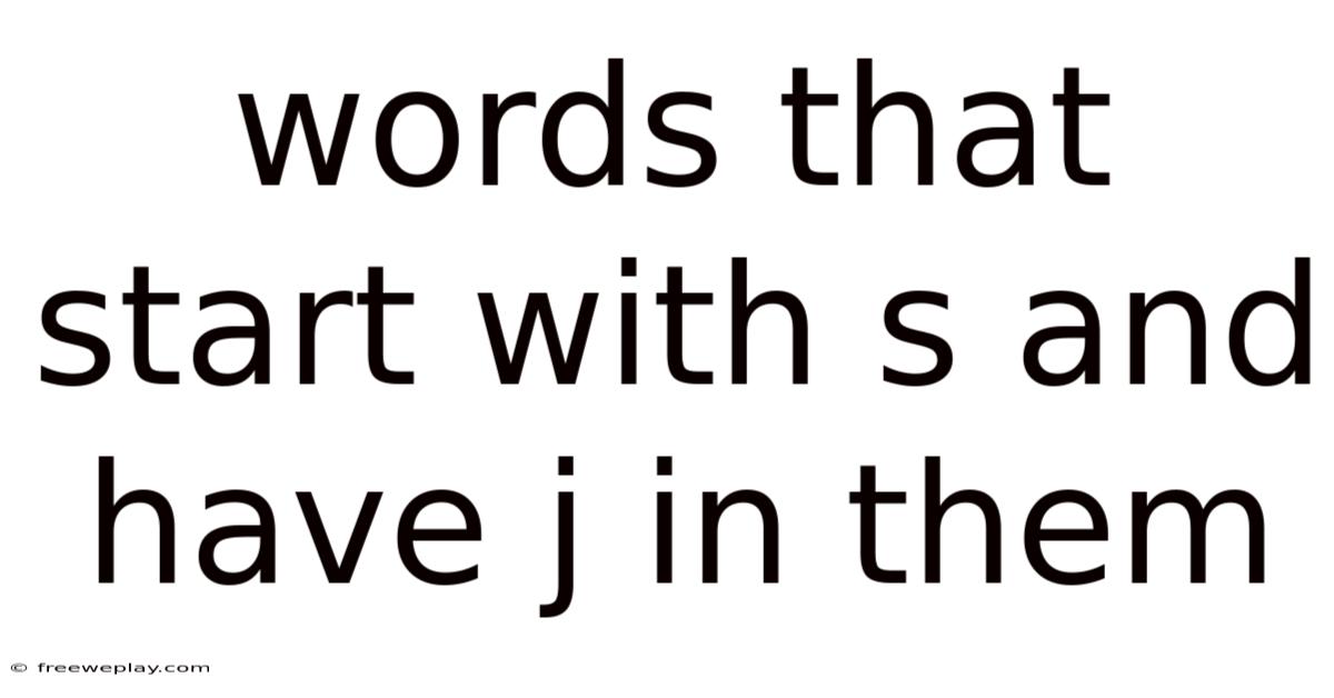 Words That Start With S And Have J In Them