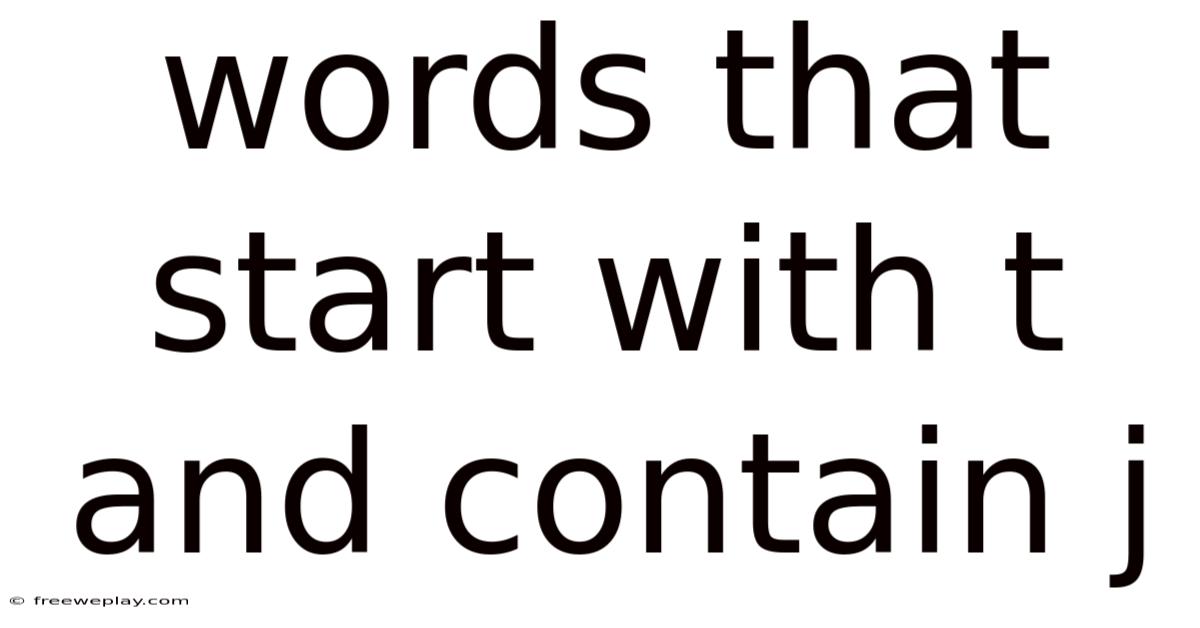 Words That Start With T And Contain J