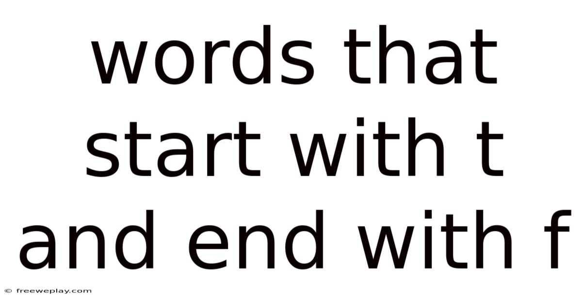 Words That Start With T And End With F