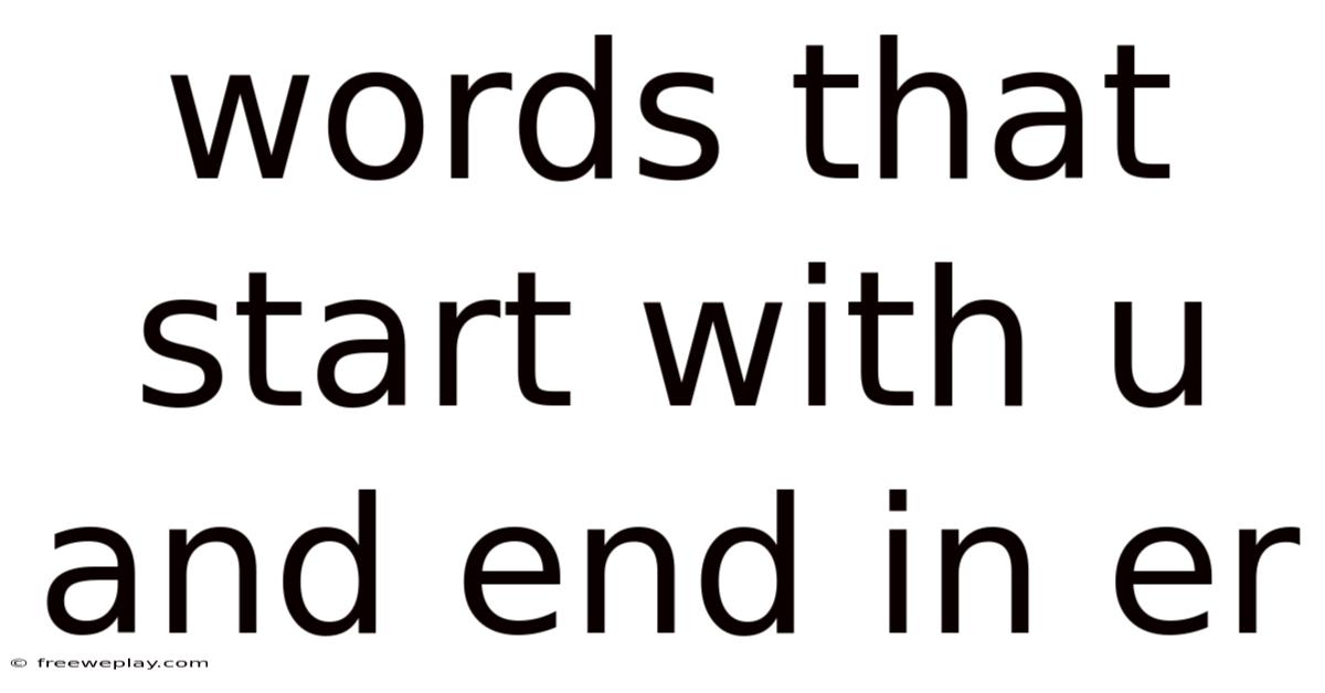 Words That Start With U And End In Er