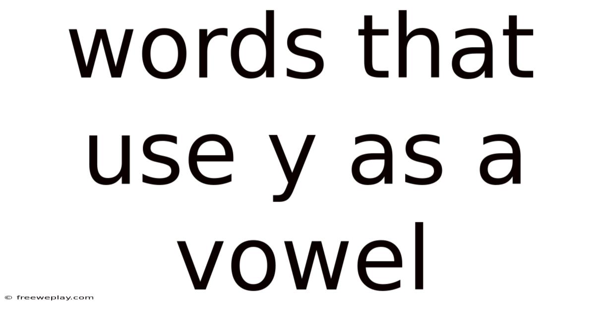 Words That Use Y As A Vowel