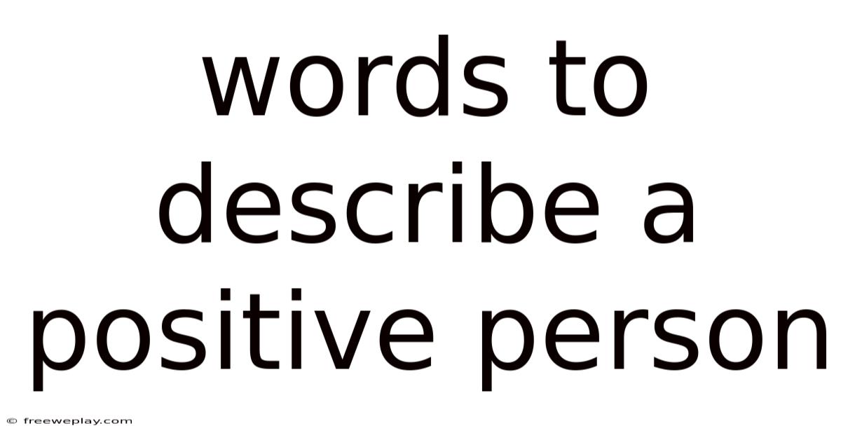 Words To Describe A Positive Person