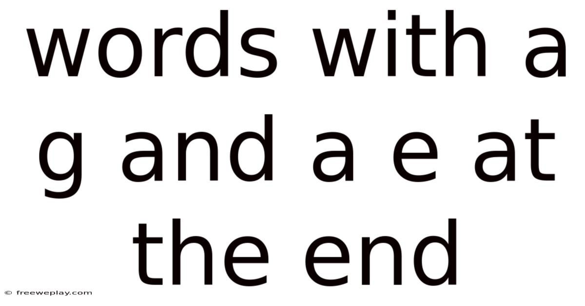Words With A G And A E At The End