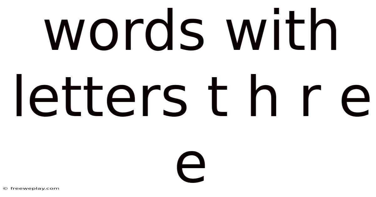 Words With Letters T H R E E