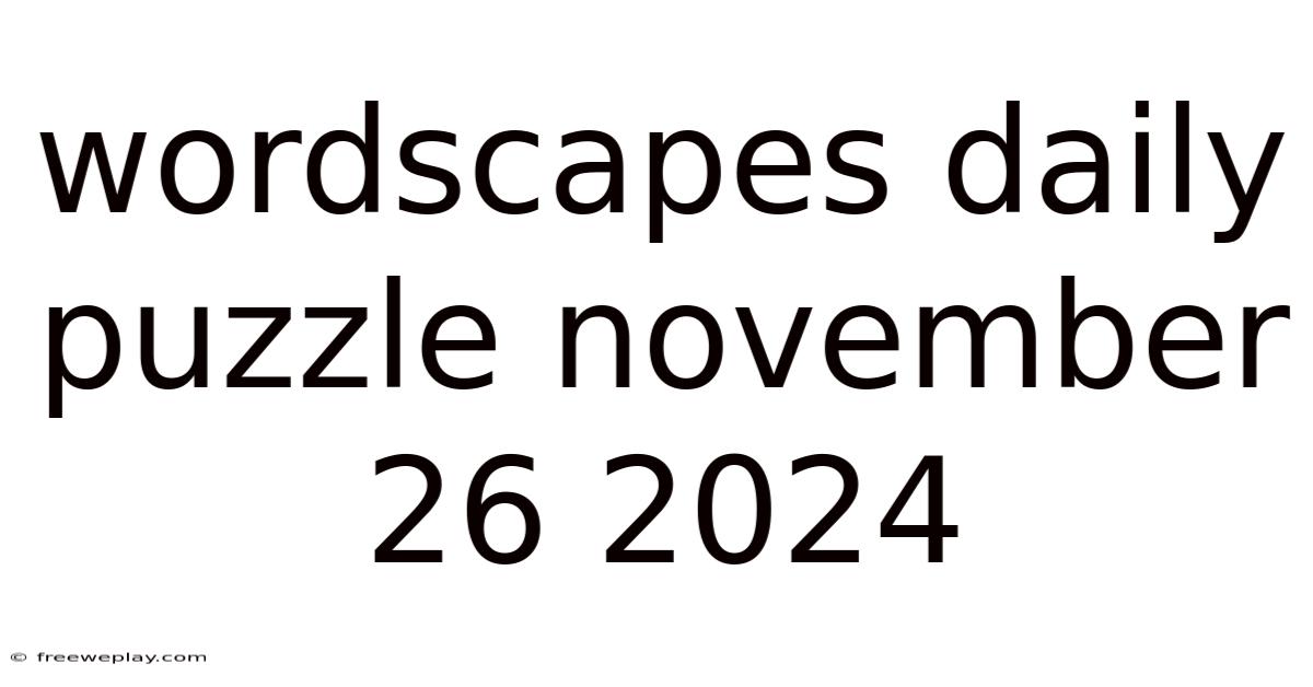 Wordscapes Daily Puzzle November 26 2024