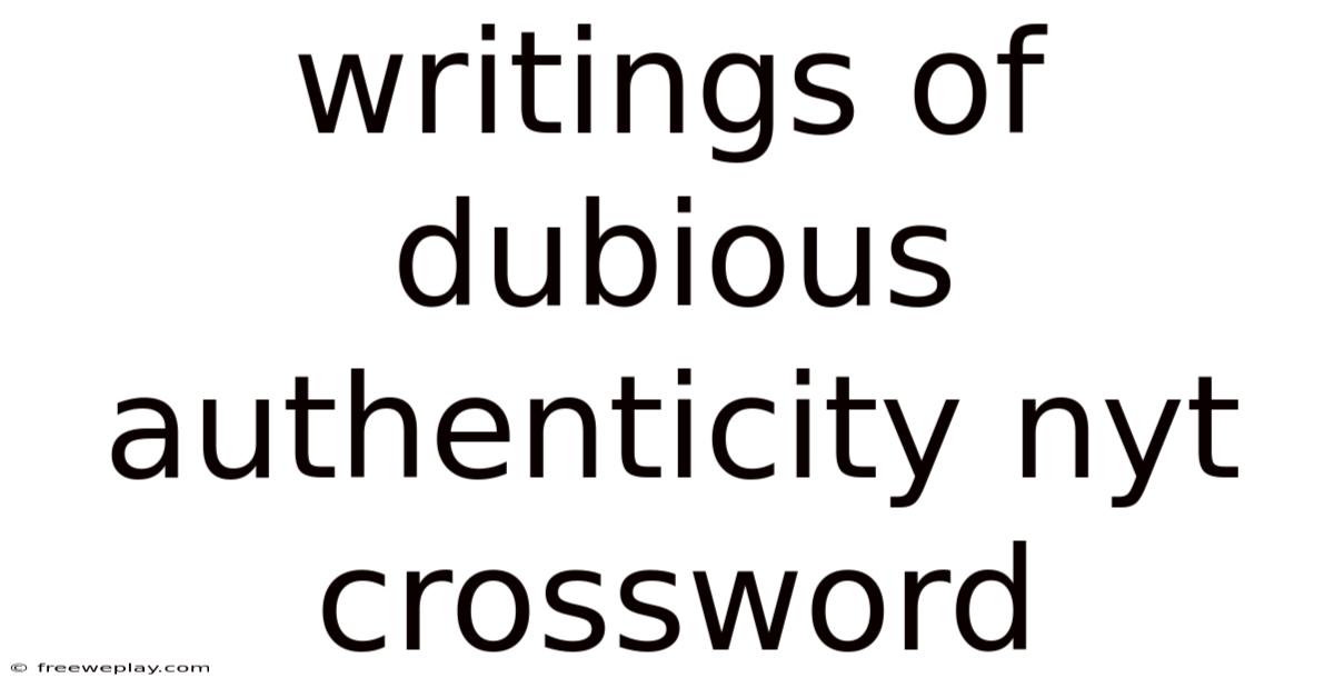 Writings Of Dubious Authenticity Nyt Crossword